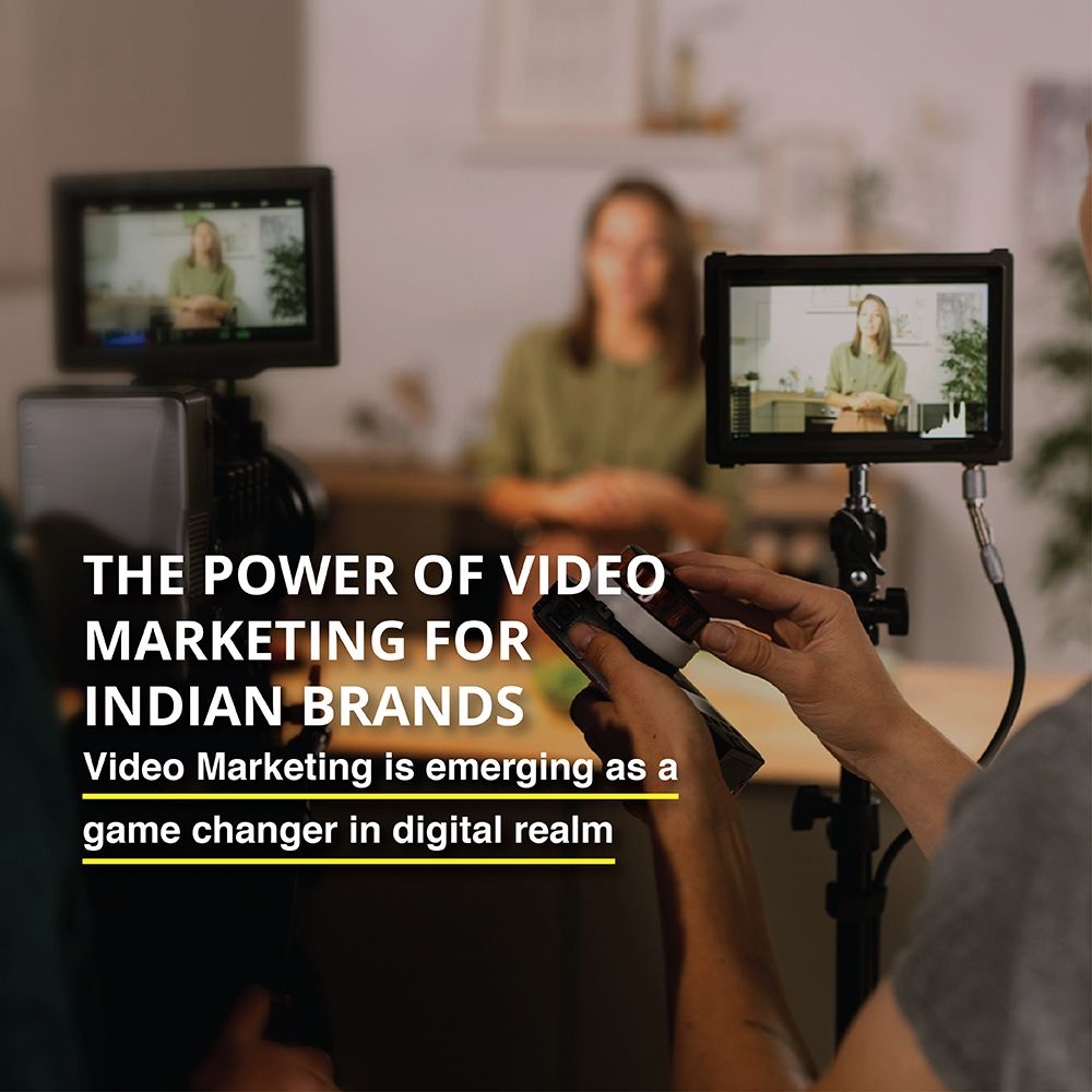 THE POWER OF VIDEO MARKETING FOR INDIAN BRANDS